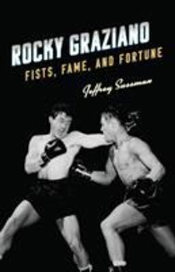 Rocky Graziano Fists, Fame, and Fortune  9781538102619 Front Cover