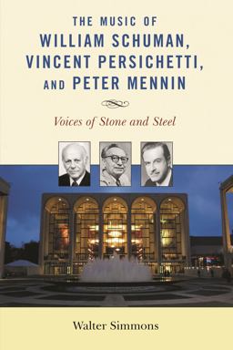 The Music of William Schuman, Vincent Persichetti, and Peter Mennin The Music of William Schuman, Vincent Persichetti, and Peter Mennin