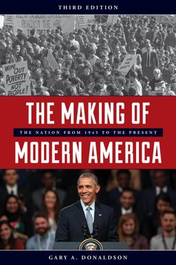 Making of Modern America The Nation from 1945 to the Present 3rd 9781538104460 Front Cover