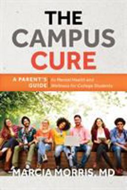 Campus Cure A Parent's Guide to Mental Health and Wellness for College Students  9781538104521 Front Cover
