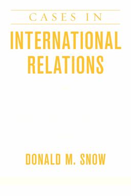 Cases in International Relations Principles and Applications 7th 9781538107287 Front Cover