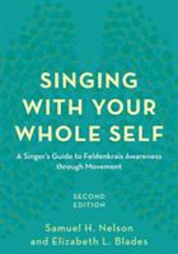 Singing With Your Whole Self: A Singer's Guide to Feldenkrais Awareness Through Movement  9781538107690 Front Cover