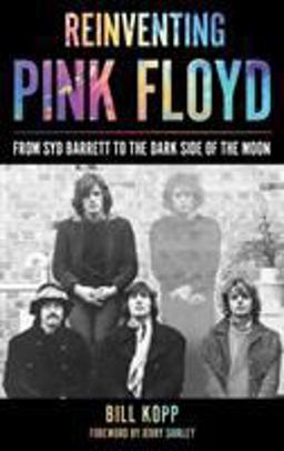 Reinventing Pink Floyd From Syd Barrett to the Dark Side of the Moon  9781538108277 Front Cover