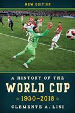 History of the World Cup 1930-2018  9781538108321 Front Cover