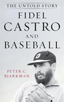Fidel Castro and Baseball Fidel Castro and Baseball