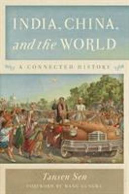 India, China, and the World A Connected History  9781538111727 Front Cover