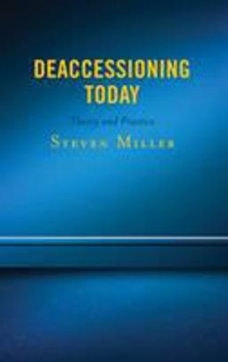 Deaccessioning Today Theory and Practice  9781538112625 Front Cover