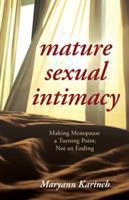 Mature Sexual Intimacy Making Menopause a Turning Point Not an Ending 1st 9781538113950 Front Cover