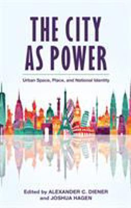 City As Power Urban Space, Place, and National Identity  9781538118269 Front Cover