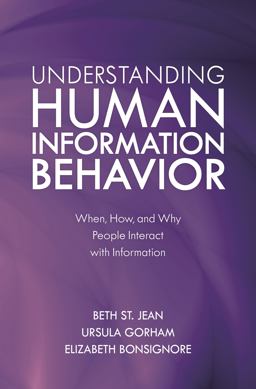 Understanding Human Information Behavior When, How, and Why People Interact with Information  9781538119129 Front Cover