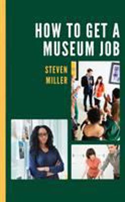 How to Get a Museum Job How to Get a Museum Job