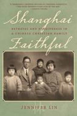 Shanghai Faithful Betrayal and Forgiveness in a Chinese Christian Family  9781538121276 Front Cover