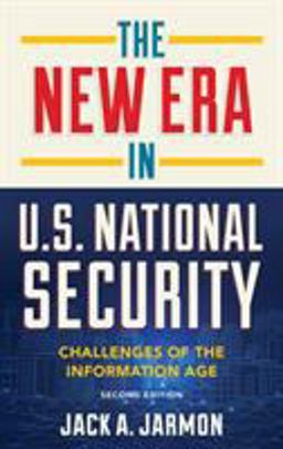 New Era in U. S. National Security Challenges of the Information Age 2nd 9781538121603 Front Cover