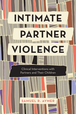 Intimate Partner Violence Clinical Interventions with Partners and Their Children  9781538124956 Front Cover