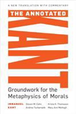 Annotated Kant Groundwork for the Metaphysics of Morals  9781538125946 Front Cover