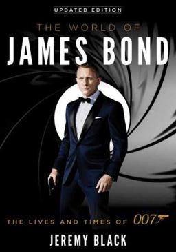 World of James Bond The Lives and Times Of 007  9781538126363 Front Cover