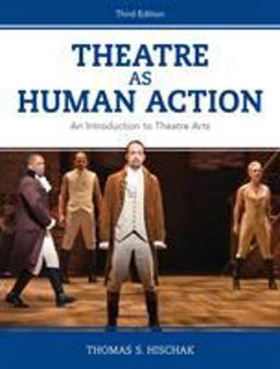 Theatre As Human Action An Introduction to Theatre Arts 3rd 9781538126417 Front Cover