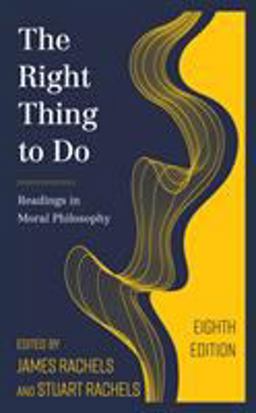 Right Thing to Do Readings in Moral Philosophy 8th 9781538127926 Front Cover