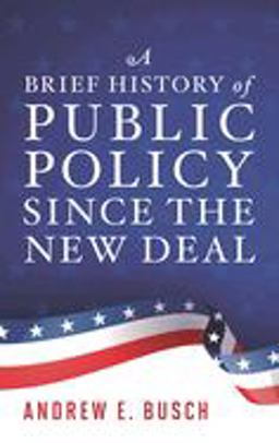 Brief History of Public Policy since the New Deal  9781538128275 Front Cover