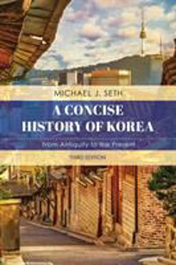 Concise History of Korea From Antiquity to the Present 3rd 9781538128985 Front Cover