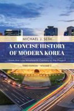 Concise History of Modern Korea From the Late Nineteenth Century to the Present 3rd 9781538129043 Front Cover