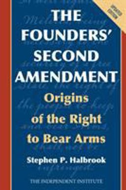 Founders' Second Amendment Origins of the Right to Bear Arms  9781538129661 Front Cover