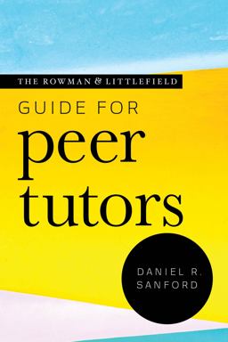 Rowman and Littlefield Guide for Peer Tutors  9781538135525 Front Cover
