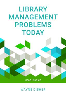Library Management Problems Today Case Studies  9781538135938 Front Cover