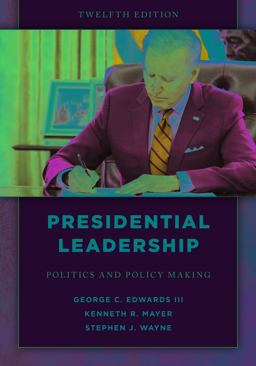 Presidential Leadership Politics and Policy Making 12th 9781538136102 Front Cover