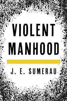 Violent Manhood  9781538136492 Front Cover