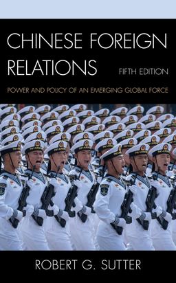 Chinese Foreign Relations Power and Policy of an Emerging Global Force 5th 9781538138298 Front Cover
