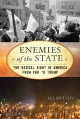 Enemies of the State The Radical Right in America from FDR to Trump  9781538141007 Front Cover