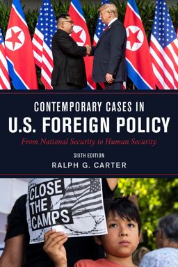 Contemporary Cases in U. S. Foreign Policy From National Security to Human Security 6th 9781538141410 Front Cover
