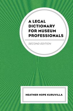Legal Dictionary for Museum Professionals 2nd 9781538142974 Front Cover
