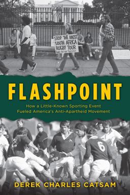 Flashpoint: How a Little-known Sporting Event Fueled America's Anti-apartheid Movement 1st 9781538144695 Front Cover
