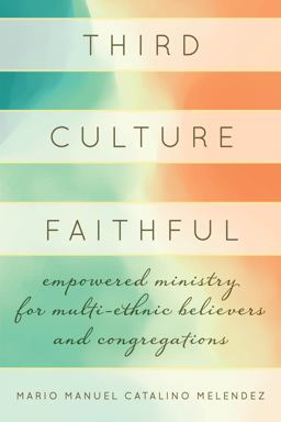 Third Culture Faithful Empowered Ministry for Multi-Ethnic Believers and Congregations  9781538147269 Front Cover