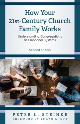 How Your 21st-Century Church Family Works Understanding Congregations As Emotional Systems  9781538149133 Front Cover