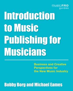 Introduction to Music Publishing for Musicians: Business and Creative Perspectives for the New Music Industry  9781538153390 Front Cover