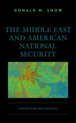 Middle East and American National Security Forever Wars and Conflicts?  9781538154687 Front Cover