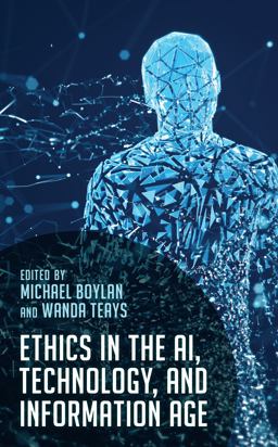 Ethics in the AI, Technology, and Information Age Ethics in the AI, Technology, and Information Age