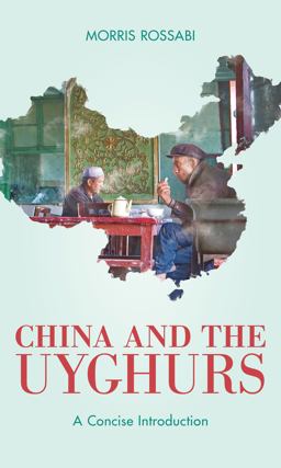 China and the Uyghurs A Concise Introduction  9781538162989 Front Cover