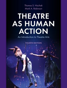 Theatre As Human Action An Introduction to Theatre Arts 4th 9781538163443 Front Cover