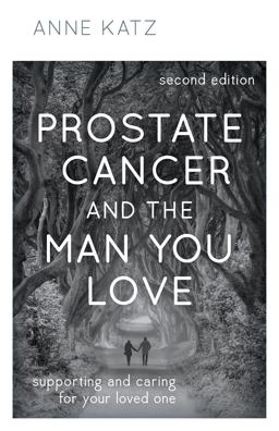 Prostate Cancer and the Man You Love Prostate Cancer and the Man You Love