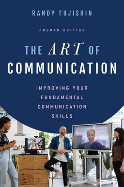 Art of Communication Improving Your Fundamental Communication Skills 4th 9781538164471 Front Cover