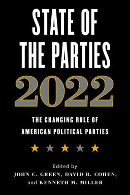 State of the Parties 2022 The Changing Role of American Political Parties  9781538164853 Front Cover