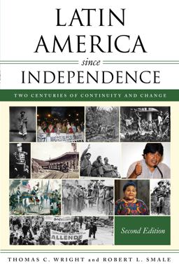 Latin America since Independence Two Centuries of Continuity and Change 2nd 9781538166222 Front Cover