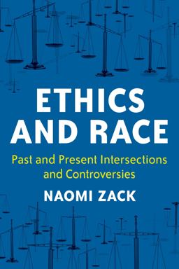 Ethics and Race Past and Present Intersections and Controversies  9781538166727 Front Cover