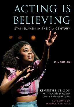 Acting Is Believing Stanislavski in the 21st Century 13th 9781538171776 Front Cover