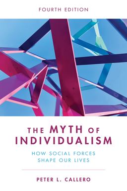 Myth of Individualism How Social Forces Shape Our Lives 4th 9781538172896 Front Cover