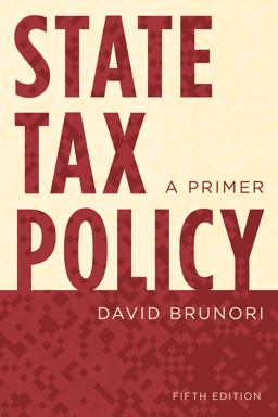 State Tax Policy A Primer 5th 9781538173312 Front Cover